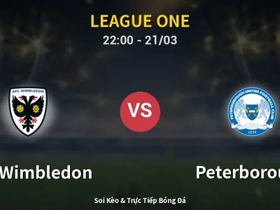 Soi Kèo AFC Wimbledon vs Peterborough – 22:00 21/03 | Nhận Định, Dự Đoán Tỷ Số