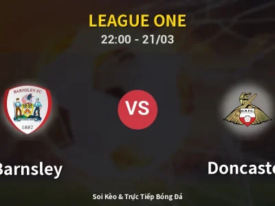 Soi Kèo Barnsley vs Doncaster – 22:00 21/03 | Nhận Định, Dự Đoán Tỷ Số