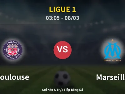 Kết Quả: Toulouse 0-1 Marseille – Highlight & Bàn Thắng | Ligue 1