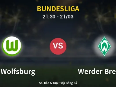 Soi Kèo VfL Wolfsburg vs Werder Bremen – 21:30 21/03 | Nhận Định, Dự Đoán Tỷ Số