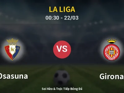 Kết Quả: Osasuna 1-0 Girona – Highlight & Bàn Thắng | La Liga