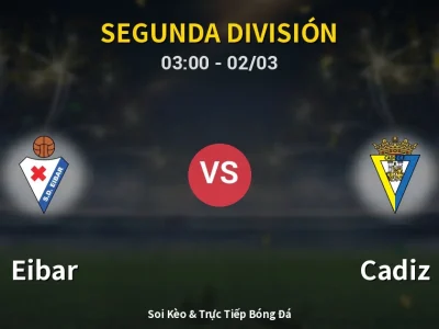 Kết Quả: Eibar 3-1 Cadiz – Highlight & Bàn Thắng | Segunda División
