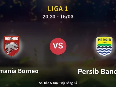 Soi Kèo Pusamania Borneo vs Persib Bandung – 20:30 15/03 | Nhận Định, Dự Đoán Tỷ Số
