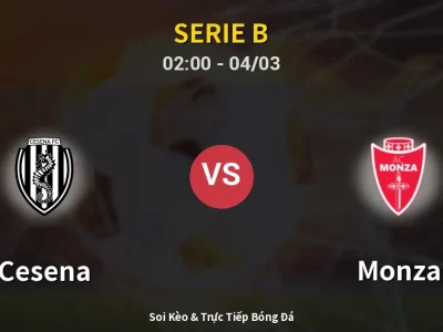 Kết Quả: Cesena 1-3 Monza – Highlight & Bàn Thắng | Serie B