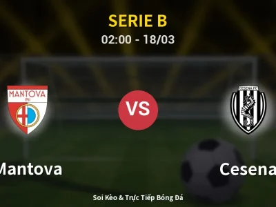 Soi Kèo Mantova vs Cesena – 02:00 18/03 | Nhận Định, Dự Đoán Tỷ Số