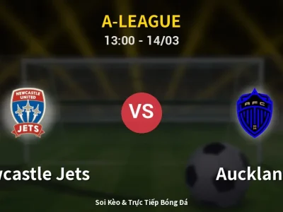Soi Kèo Newcastle Jets vs Auckland – 13:00 14/03 | Nhận Định, Dự Đoán Tỷ Số