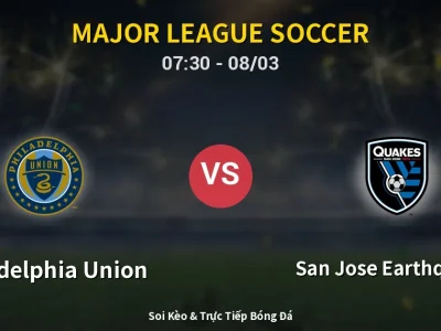 Kết Quả: Philadelphia Union 0-1 San Jose Earthquakes – Highlight & Bàn Thắng | Major League Soccer