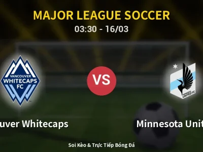 Kết Quả: Vancouver Whitecaps 6-0 Minnesota United FC – Highlight & Bàn Thắng | Major League Soccer