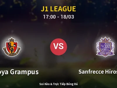 Kết Quả: Nagoya Grampus 2-1 Sanfrecce Hiroshima – Highlight & Bàn Thắng | J1 League