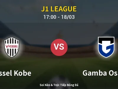 Soi Kèo Vissel Kobe vs Gamba Osaka – 17:00 18/03 | Nhận Định, Dự Đoán Tỷ Số