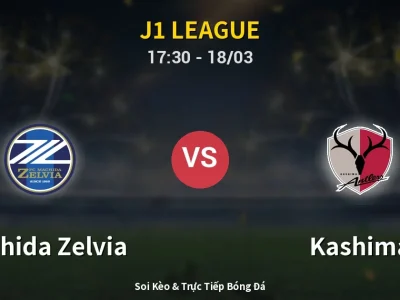 Soi Kèo Machida Zelvia vs Kashima – 17:30 18/03 | Nhận Định, Dự Đoán Tỷ Số