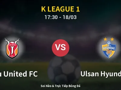 Kết Quả: Jeju United FC 0-2 Ulsan Hyundai FC – Highlight & Bàn Thắng | K League 1