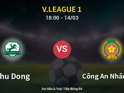 Soi Kèo Phu Dong vs Công An Nhân Dân – 18:00 14/03 | Nhận Định, Dự Đoán Tỷ Số