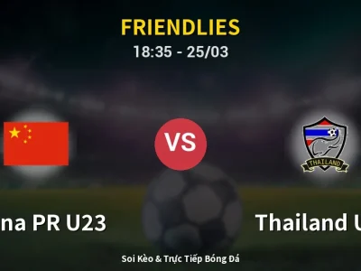 Soi Kèo China PR U23 vs Thailand U23 – 18:35 25/03 | Nhận Định, Dự Đoán Tỷ Số