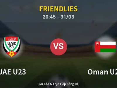 Soi Kèo UAE U23 vs Oman U23 – 20:45 31/03 | Nhận Định, Dự Đoán Tỷ Số