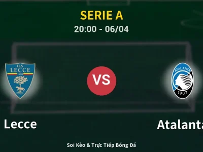 Soi Kèo Lecce vs Atalanta – 20:00 06/04 | Nhận Định, Dự Đoán Tỷ Số