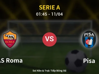 Soi Kèo AS Roma vs Pisa – 01:45 11/04 | Nhận Định, Dự Đoán Tỷ Số