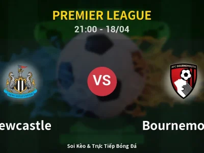 Soi Kèo Newcastle vs Bournemouth – 21:00 18/04 | Nhận Định, Dự Đoán Tỷ Số