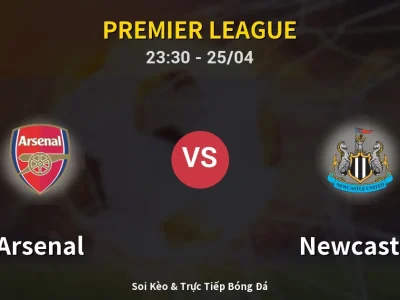 Soi Kèo Arsenal vs Newcastle – 23:30 25/04 | Nhận Định, Dự Đoán Tỷ Số