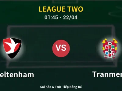 Kết Quả: Cheltenham 1-3 Tranmere – Highlight & Bàn Thắng | League Two