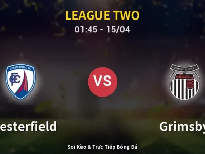 Kết Quả: Chesterfield 2-1 Grimsby – Highlight & Bàn Thắng | League Two