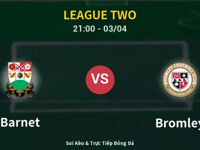 🔴 Trực Tiếp: Barnet 2-1 Bromley – Link Xem League Two (Full HD)