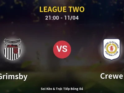 Soi Kèo Grimsby vs Crewe – 21:00 11/04 | Nhận Định, Dự Đoán Tỷ Số