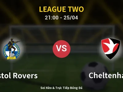 Soi Kèo Bristol Rovers vs Cheltenham – 21:00 25/04 | Nhận Định, Dự Đoán Tỷ Số
