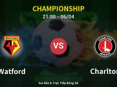 Soi Kèo Watford vs Charlton – 21:00 06/04 | Nhận Định, Dự Đoán Tỷ Số