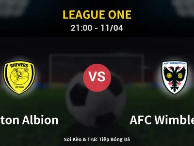 Soi Kèo Burton Albion vs AFC Wimbledon – 21:00 11/04 | Nhận Định, Dự Đoán Tỷ Số
