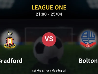 Soi Kèo Bradford vs Bolton – 21:00 25/04 | Nhận Định, Dự Đoán Tỷ Số
