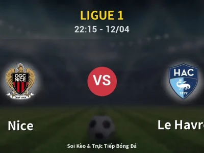Soi Kèo Nice vs Le Havre – 22:15 12/04 | Nhận Định, Dự Đoán Tỷ Số