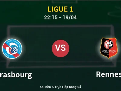 Soi Kèo Strasbourg vs Rennes – 22:15 19/04 | Nhận Định, Dự Đoán Tỷ Số