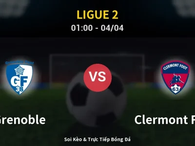 Kết Quả: Grenoble 2-2 Clermont Foot – Highlight & Bàn Thắng | Ligue 2