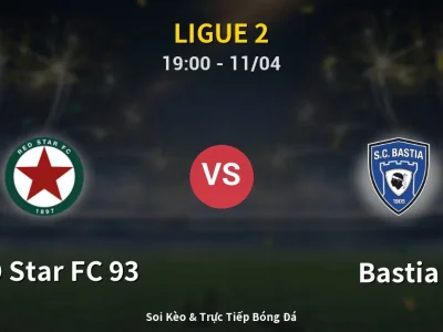 Soi Kèo RED Star FC 93 vs Bastia – 19:00 11/04 | Nhận Định, Dự Đoán Tỷ Số