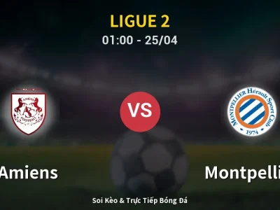 🔴 Trực Tiếp: Amiens 0-1 Montpellier – Link Xem Ligue 2 (Full HD)