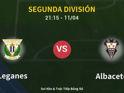 Soi Kèo Leganes vs Albacete – 21:15 11/04 | Nhận Định, Dự Đoán Tỷ Số