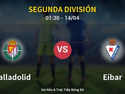 Kết Quả: Valladolid 0-0 Eibar – Highlight & Bàn Thắng | Segunda División