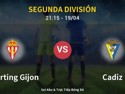 Soi Kèo Sporting Gijon vs Cadiz – 21:15 19/04 | Nhận Định, Dự Đoán Tỷ Số
