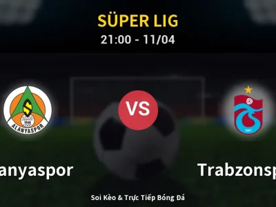 Soi Kèo Alanyaspor vs Trabzonspor – 21:00 11/04 | Nhận Định, Dự Đoán Tỷ Số