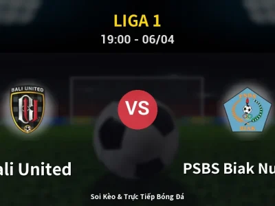 Soi Kèo Bali United vs PSBS Biak Numfor – 19:00 06/04 | Nhận Định, Dự Đoán Tỷ Số
