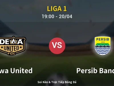 Soi Kèo Dewa United vs Persib Bandung – 19:00 20/04 | Nhận Định, Dự Đoán Tỷ Số
