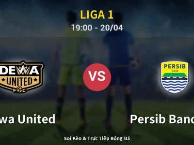 Soi Kèo Dewa United vs Persib Bandung – 19:00 20/04 | Nhận Định, Dự Đoán Tỷ Số