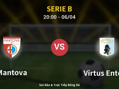 Soi Kèo Mantova vs Virtus Entella – 20:00 06/04 | Nhận Định, Dự Đoán Tỷ Số