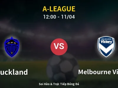 Soi Kèo Auckland vs Melbourne Victory – 12:00 11/04 | Nhận Định, Dự Đoán Tỷ Số