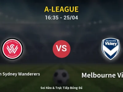 Soi Kèo Western Sydney Wanderers vs Melbourne Victory – 16:35 25/04 | Nhận Định, Dự Đoán Tỷ Số