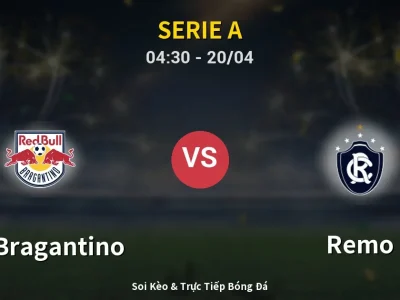 Kết Quả: RB Bragantino 4-2 Remo – Highlight & Bàn Thắng | Serie A