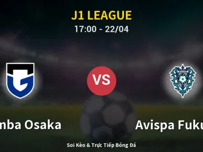 🔴 Trực Tiếp: Gamba Osaka 1-2 Avispa Fukuoka – Link Xem J1 League (Full HD)