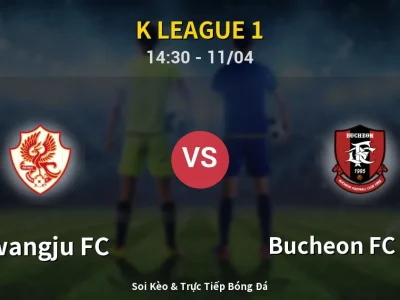 Soi Kèo Gwangju FC vs Bucheon FC 1995 – 14:30 11/04 | Nhận Định, Dự Đoán Tỷ Số