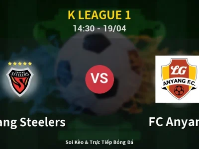 Kết Quả: Pohang Steelers 0-1 FC Anyang – Highlight & Bàn Thắng | K League 1
